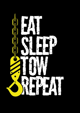 Eat sleep tow repeat