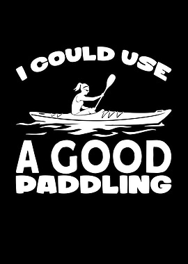 Could Use A Good Paddling
