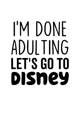 Im Done Adulting Lets Go