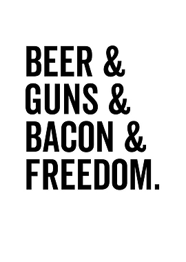 Beer and Guns and Bacon