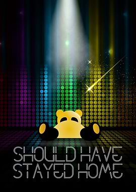 Should have stayed home