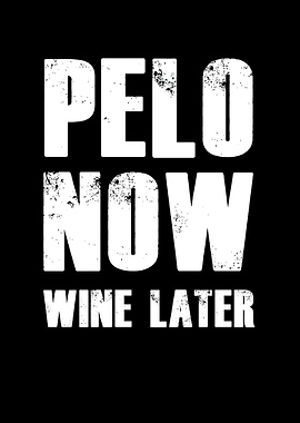 Pelo now wine later