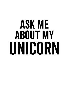 Ask Me About My Unicorn