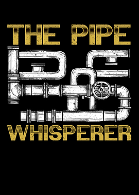 The Pipe Whisperer