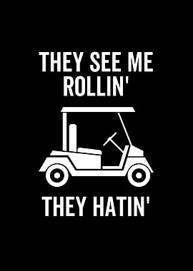 Golf Cart They See Me