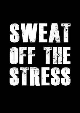 Sweat off the stress