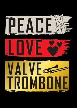 Peace Love Valve Trombone