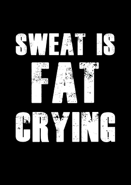 Sweat is fat crying