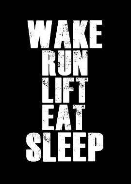 Wake run lift eat sleep