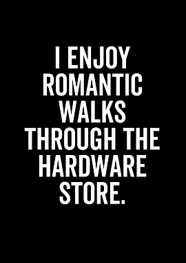 I Enjoy Romantic Walks