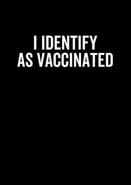 I Identify As Vaccinated