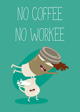 No Coffee No Workee