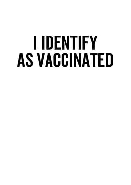 I Identify As Vaccinated