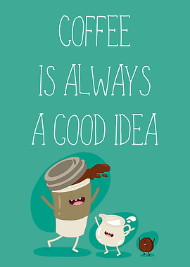 Coffee is always good idea