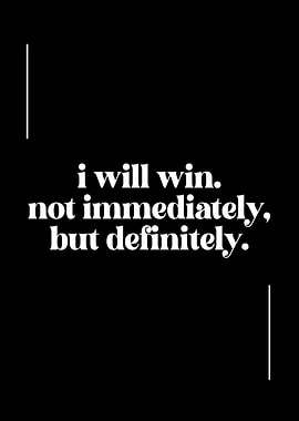 I will win