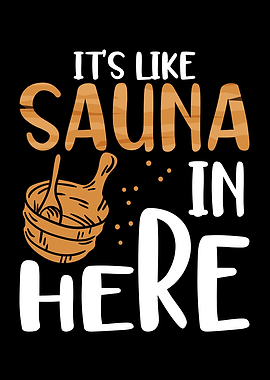 Its like sauna in here