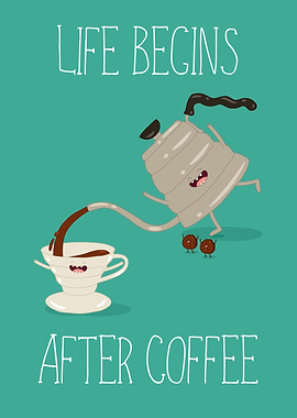 Life Begins After Coffee