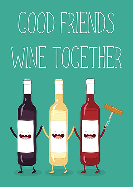 Good Friends Wine Together