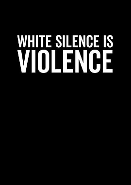 White Silence is Violence