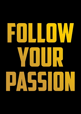 Follow Your Passion