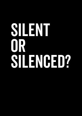 Silent or Silenced