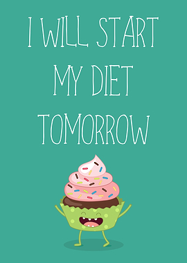 I will start diet tomorrow