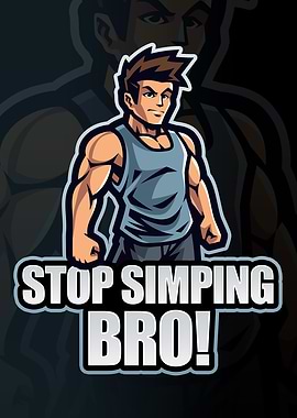 Stop Simping Bro