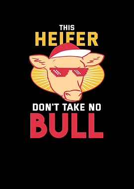 Heifer dont take no Bull
