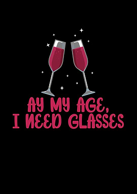 My Age I Need Glasses Wine