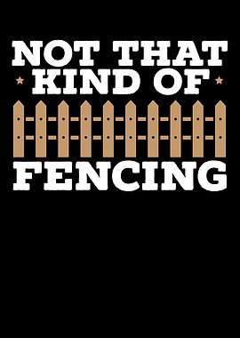 Not That Kind Of Fencing