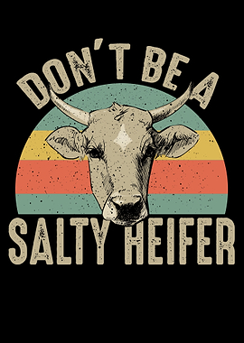 Dont Be A Salty Heifer