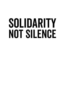 Solidarity Not Silence