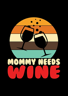 Mommy Needs Wine