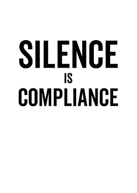 Silence is Compliance