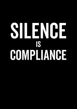 Silence is Compliance