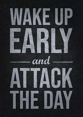 Wake Up and Attack The Day