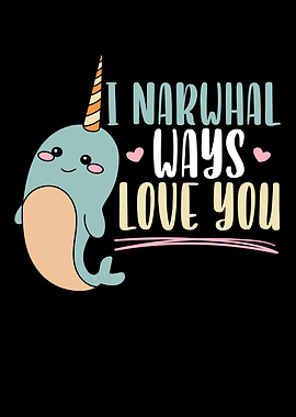 I Narwhal Ways Love You