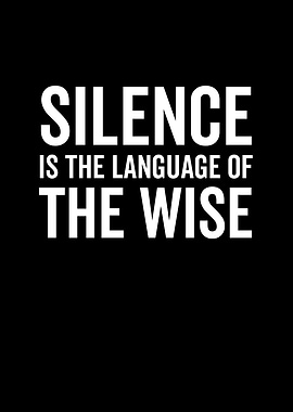 Silence is The Language of