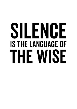 Silence is The Language of