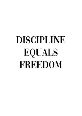 Discipline Equals Freedom