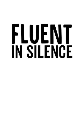 Fluent In Silence