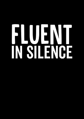 Fluent In Silence