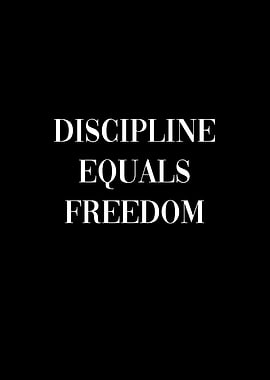 Discipline Equals Freedom