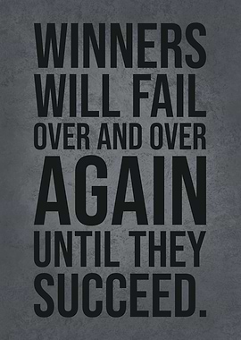 Winners Fail Until Succees