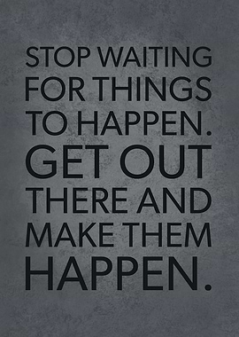 Make Things Happen