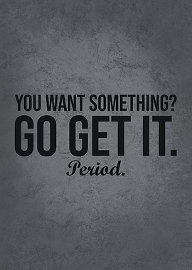 Go Get What You Want