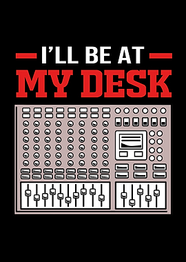 Ill Be At My Desk