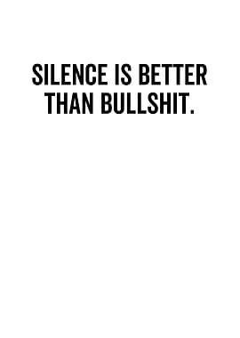 Silence Is Better Than