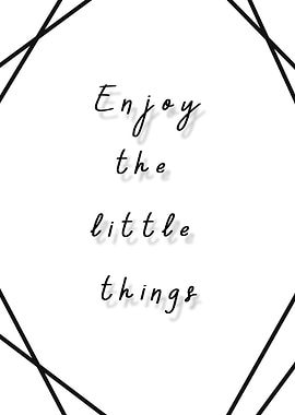 Enjoy the little things