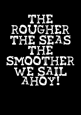 The seas the smoother we s